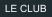 LE CLUB